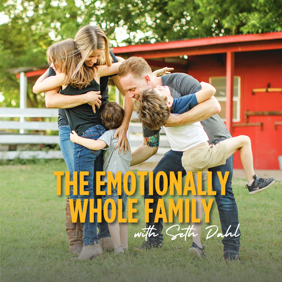 The Emotionally Whole Family: 6 Month Course