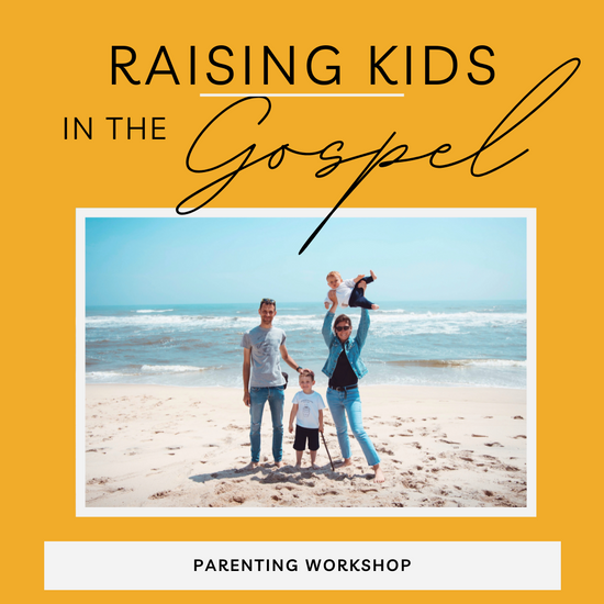Workshop: Raising Kids in the Gospel